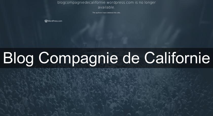 Blog Compagnie de Californie Blog Compagnie de Californie