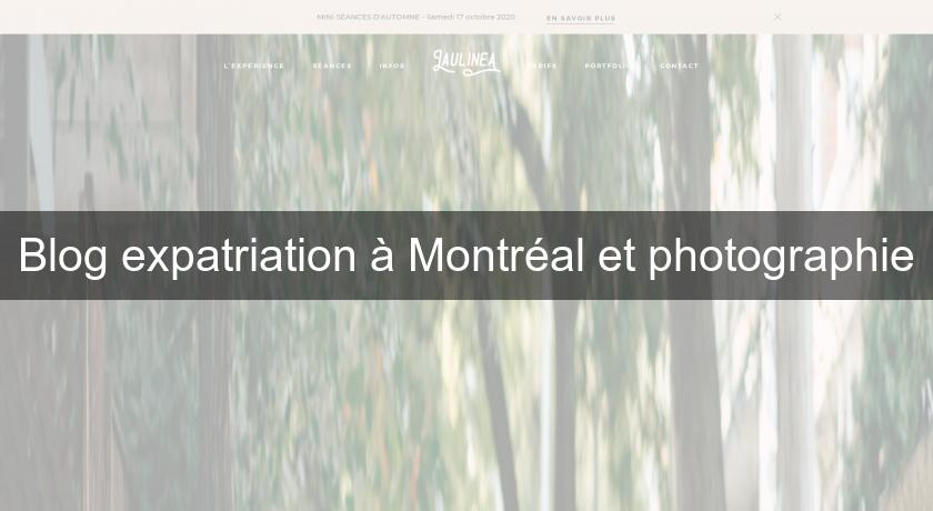 Blog expatriation à Montréal et photographie