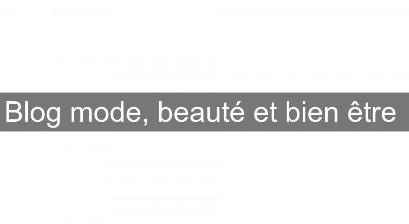 Blog mode, beauté et bien être Blog mode, beauté et bien être