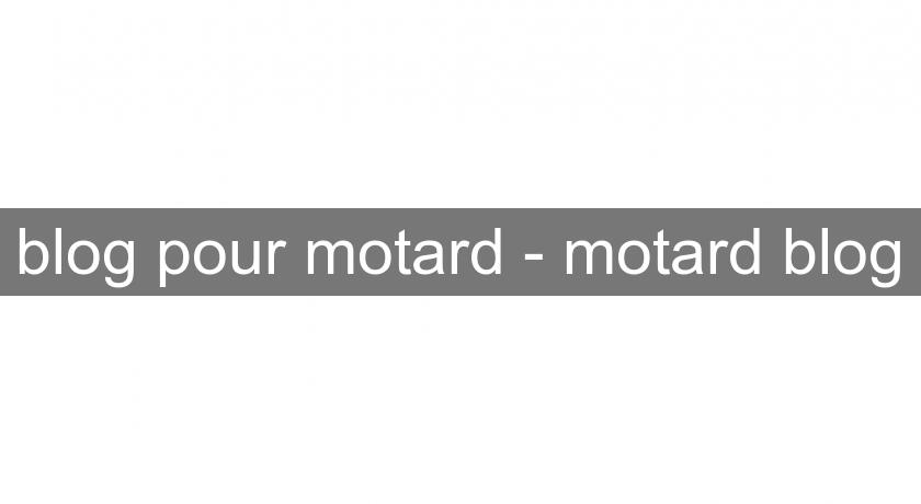blog pour motard - motard blog