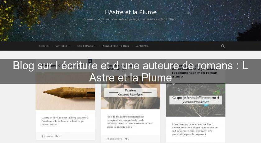 Blog sur l'écriture et d'une auteure de romans : L'Astre et la Plume Blog sur l'écriture et d'une auteure de romans : L'Astre et la Plume