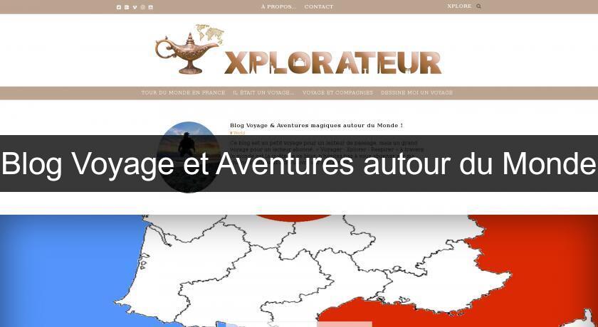 Blog Voyage et Aventures autour du Monde Blog Voyage et Aventures autour du Monde