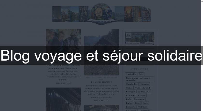 Blog voyage et séjour solidaire Blog voyage et séjour solidaire