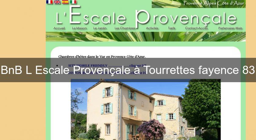 BnB L'Escale Provençale à Tourrettes fayence 83 BnB L'Escale Provençale à Tourrettes fayence 83