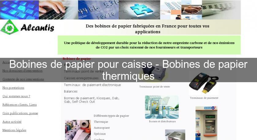 Bobines de papier pour caisse - Bobines de papier thermiques Bobines de papier pour caisse - Bobines de papier thermiques