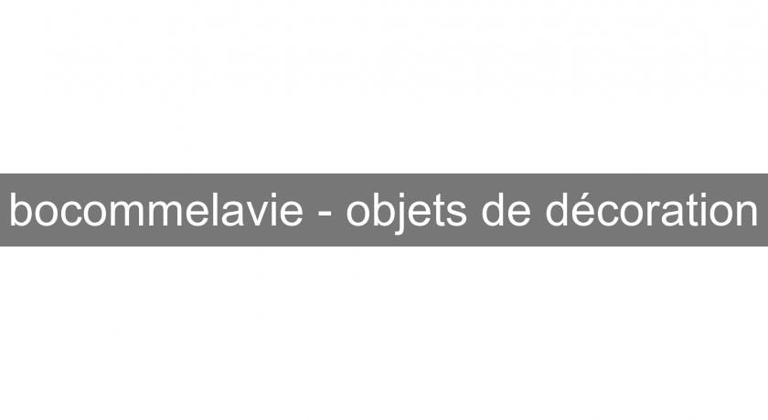 bocommelavie - objets de décoration bocommelavie - objets de décoration