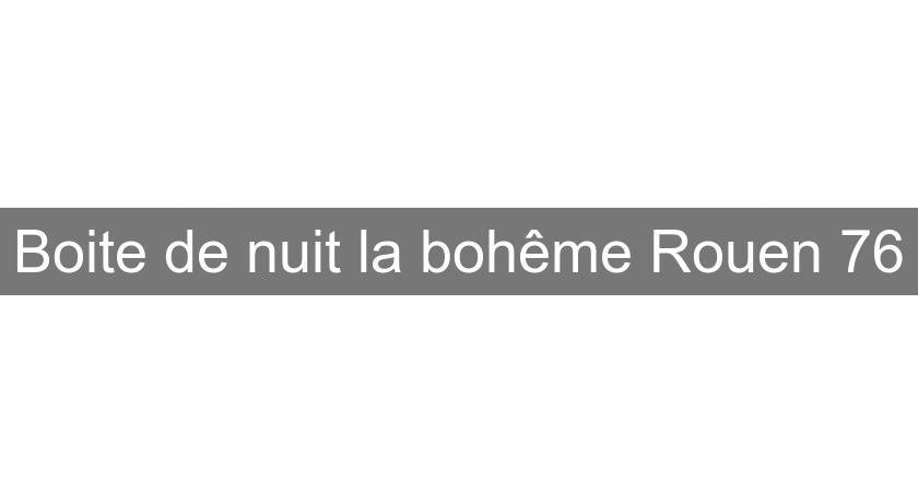 Boite de nuit la bohême Rouen 76 Boite de nuit la bohême Rouen 76