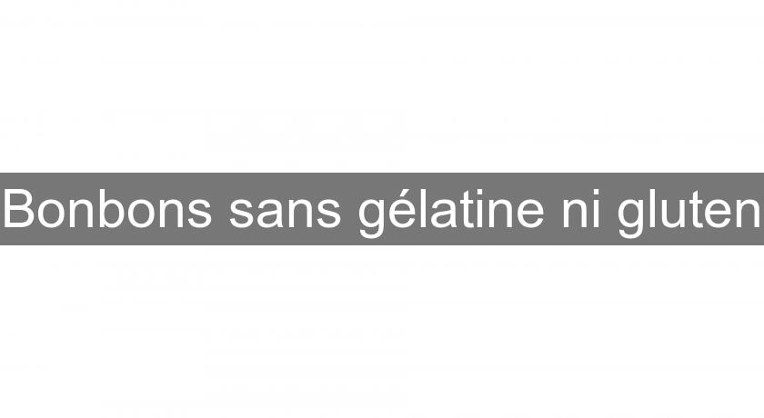 Bonbons sans gélatine ni gluten Bonbons sans gélatine ni gluten