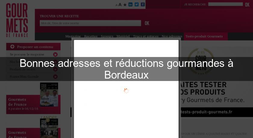 Bonnes adresses et réductions gourmandes à Bordeaux Bonnes adresses et réductions gourmandes à Bordeaux