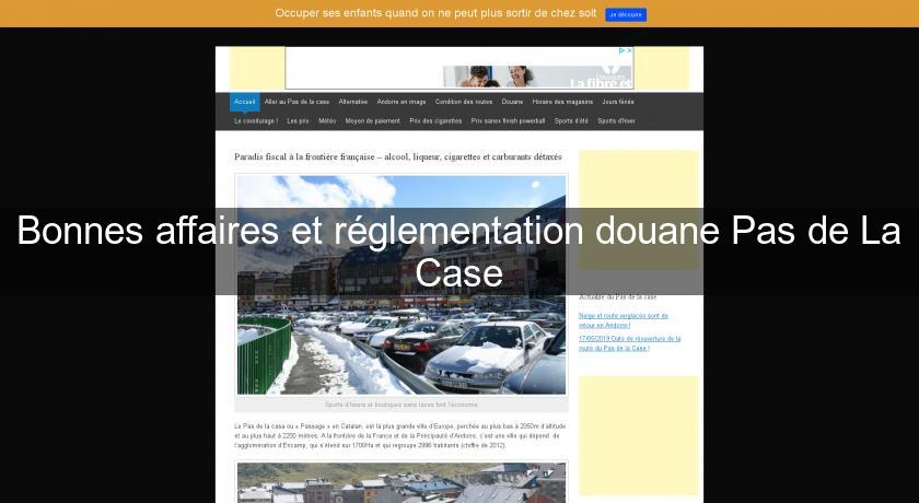 Bonnes affaires et réglementation douane Pas de La Case Bonnes affaires et réglementation douane Pas de La Case