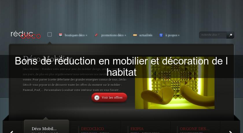 Bons de réduction en mobilier et décoration de l'habitat Bons de réduction en mobilier et décoration de l'habitat