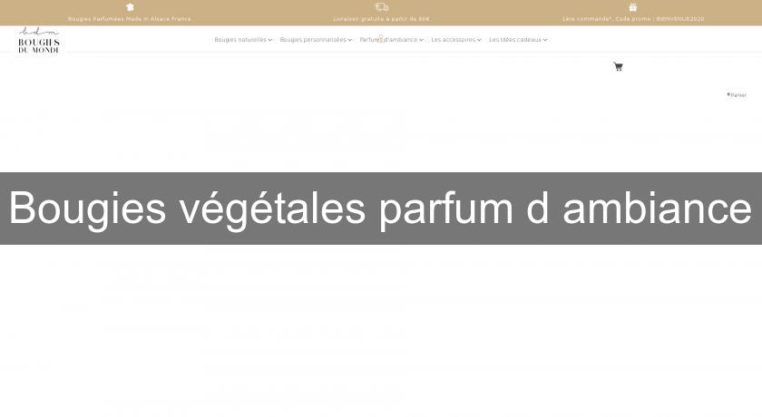 Bougies végétales parfum d'ambiance Bougies végétales parfum d'ambiance