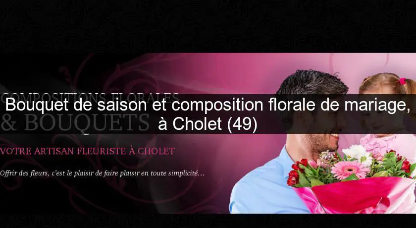Bouquet de saison et composition florale de mariage, à Cholet (49)