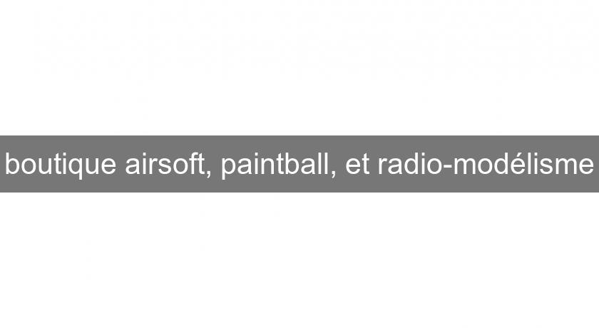 boutique airsoft, paintball, et radio-modélisme