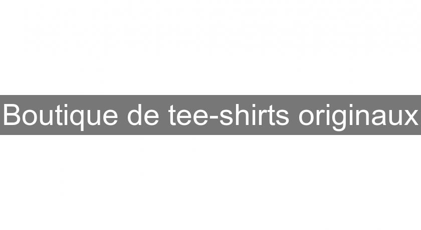Boutique de tee-shirts originaux Boutique de tee-shirts originaux
