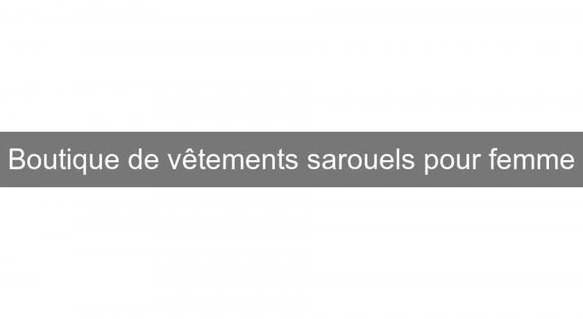 Boutique de vêtements sarouels pour femme