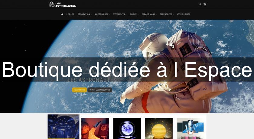 Boutique dédiée à l'Espace Boutique dédiée à l'Espace