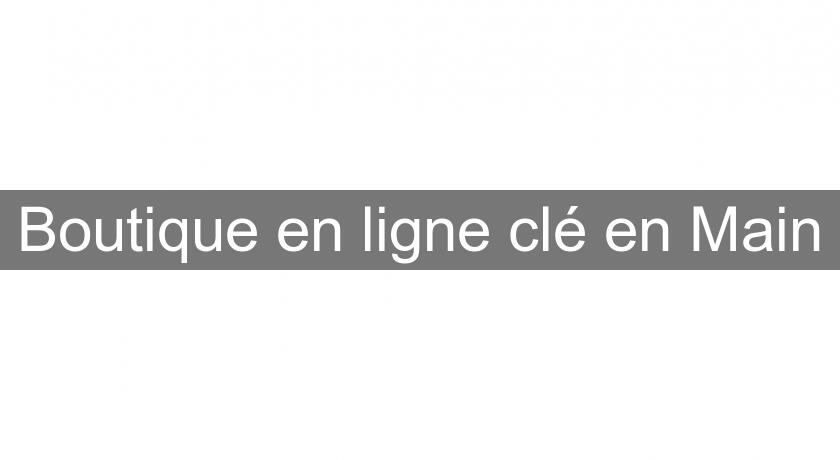 Boutique en ligne clé en Main Boutique en ligne clé en Main