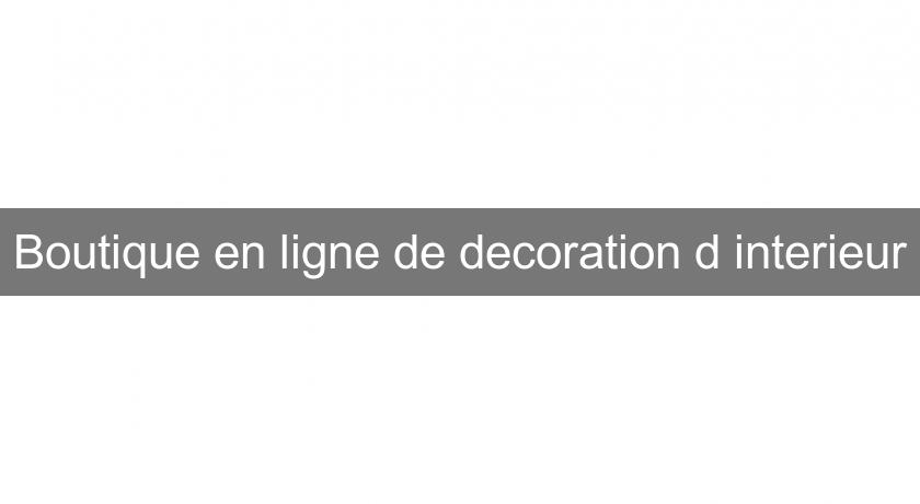 Boutique en ligne de decoration d'interieur Boutique en ligne de decoration d'interieur