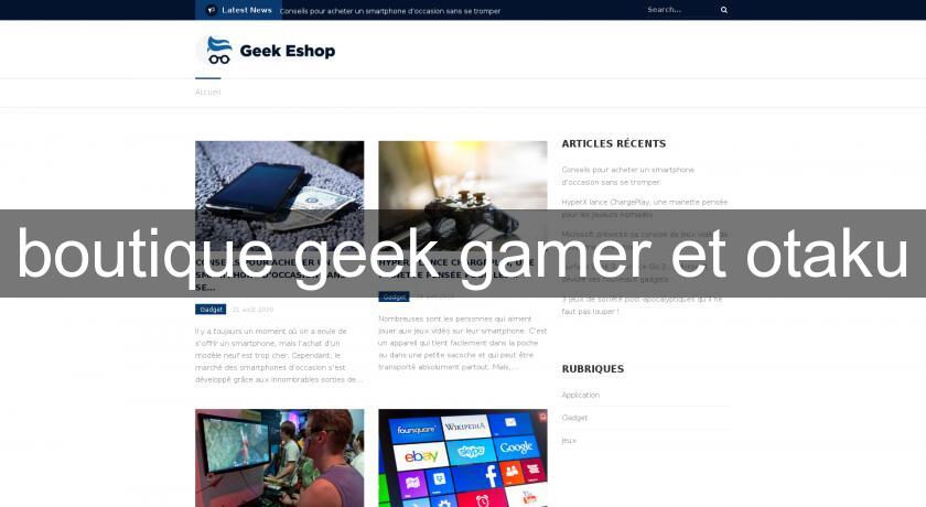 boutique geek gamer et otaku