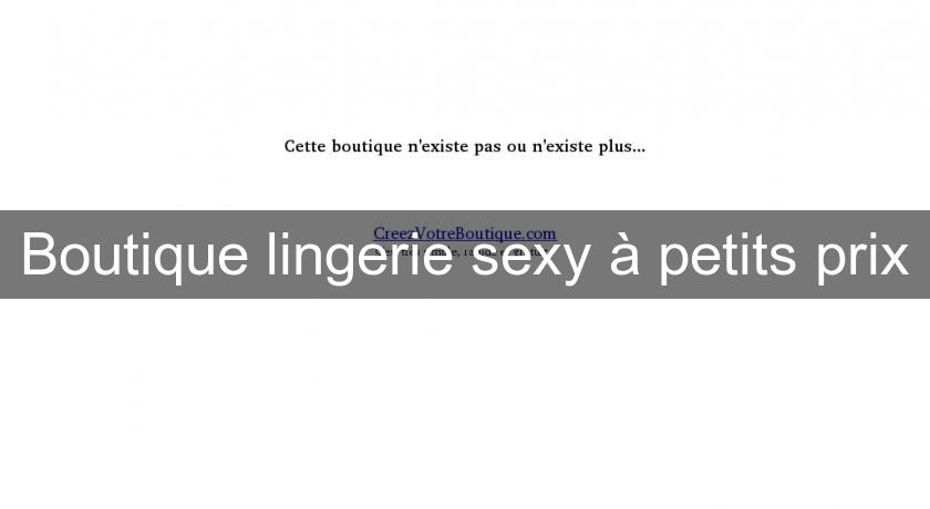 Boutique lingerie sexy à petits prix Boutique lingerie sexy à petits prix