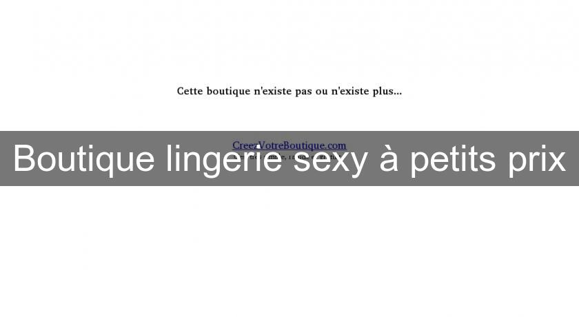 Boutique lingerie sexy à petits prix