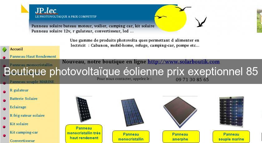 Boutique photovoltaïque éolienne prix exeptionnel 85 Boutique photovoltaïque éolienne prix exeptionnel 85