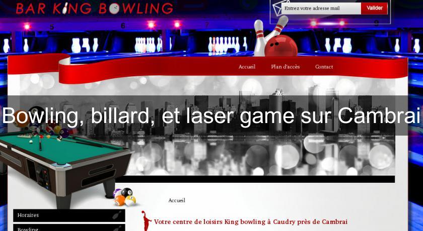 Bowling, billard, et laser game sur Cambrai Bowling, billard, et laser game sur Cambrai