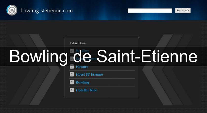 Bowling de Saint-Etienne Bowling de Saint-Etienne