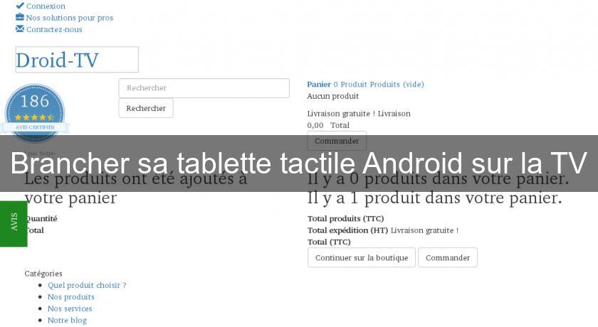 Brancher sa tablette tactile Android sur la TV Brancher sa tablette tactile Android sur la TV