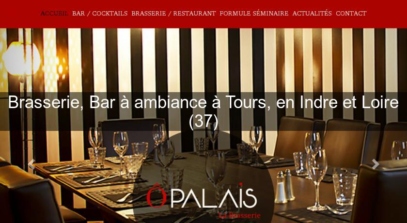 Brasserie, Bar à ambiance à Tours, en Indre et Loire (37) Brasserie, Bar à ambiance à Tours, en Indre et Loire (37)