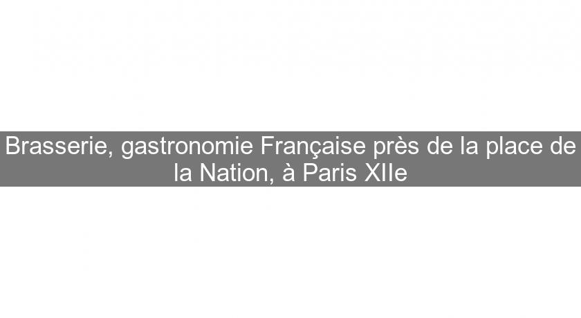 Brasserie, gastronomie Française près de la place de la Nation, à Paris XIIe