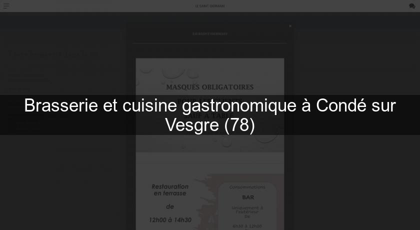 Brasserie et cuisine gastronomique à Condé sur Vesgre (78)
