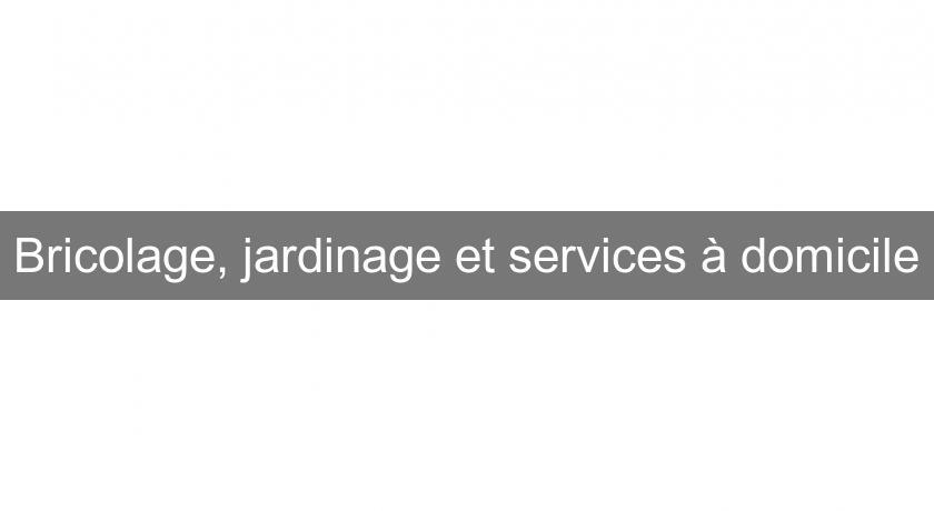 Bricolage, jardinage et services à domicile Bricolage, jardinage et services à domicile