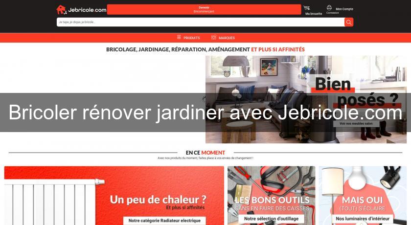 Bricoler rénover jardiner avec Jebricole.com