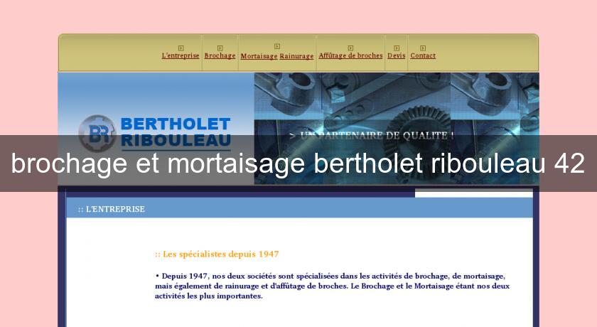 brochage et mortaisage bertholet ribouleau 42