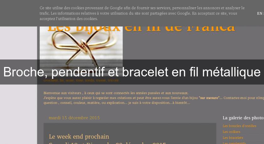 Broche, pendentif et bracelet en fil métallique Broche, pendentif et bracelet en fil métallique