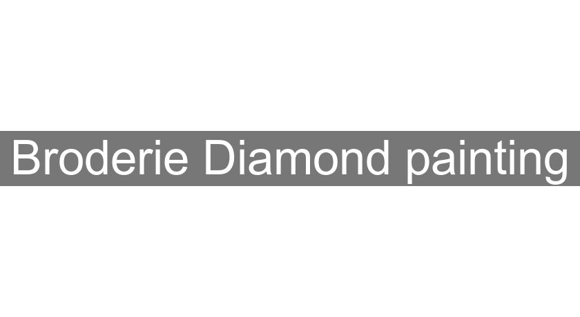 Broderie Diamond painting Broderie Diamond painting