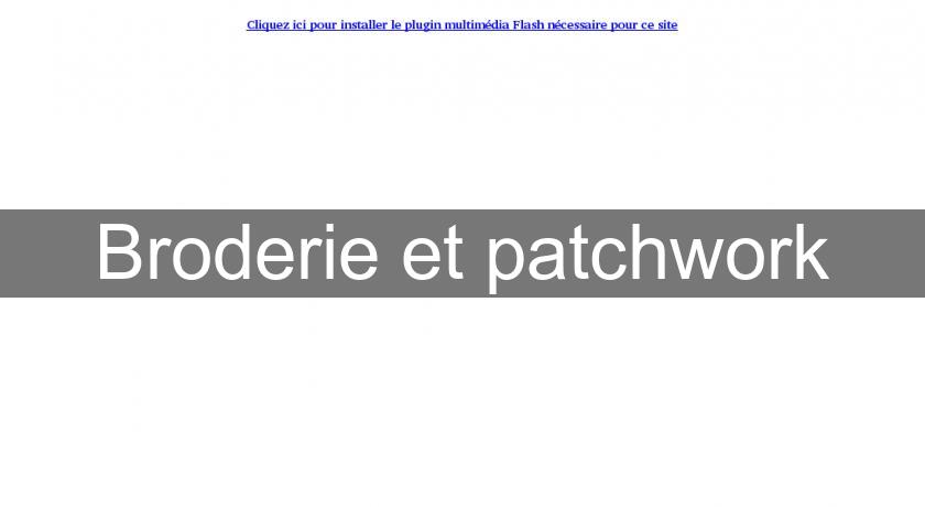 Broderie et patchwork Broderie et patchwork