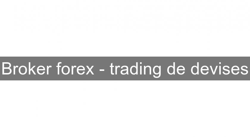 Broker forex - trading de devises Broker forex - trading de devises