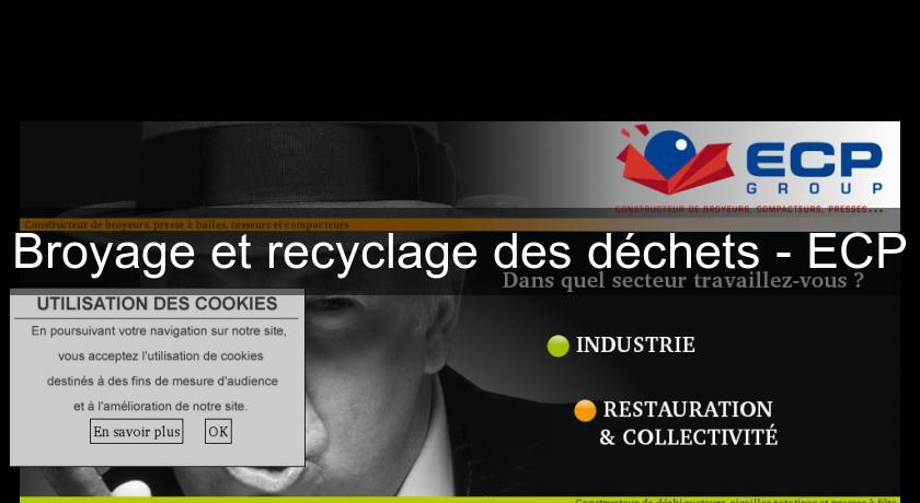 Broyage et recyclage des déchets - ECP Broyage et recyclage des déchets - ECP