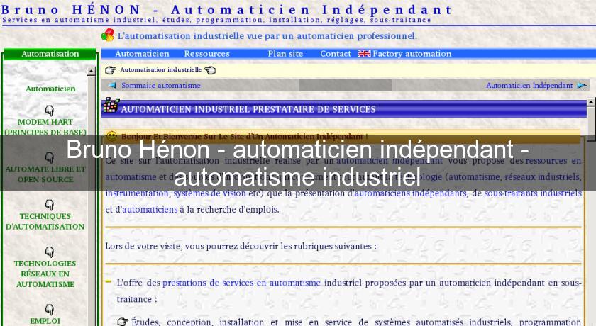 Bruno Hénon - automaticien indépendant - automatisme industriel Bruno Hénon - automaticien indépendant - automatisme industriel