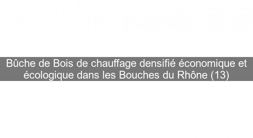 Bûche de Bois de chauffage densifié économique et écologique dans les Bouches du Rhône (13) Bûche de Bois de chauffage densifié économique et écologique dans les Bouches du Rhône (13)