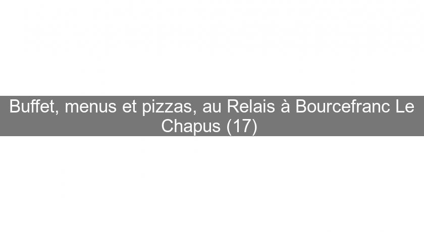 Buffet, menus et pizzas, au Relais à Bourcefranc Le Chapus (17) 