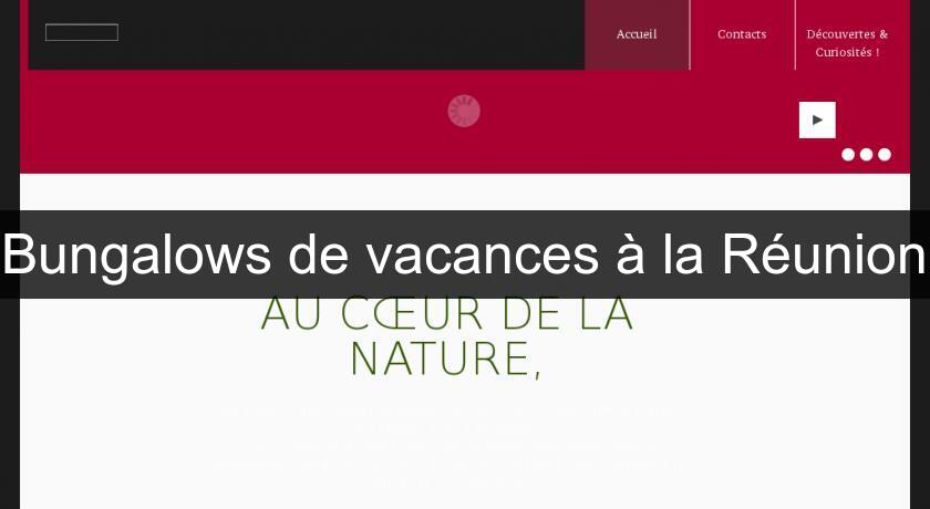 Bungalows de vacances à la Réunion Bungalows de vacances à la Réunion