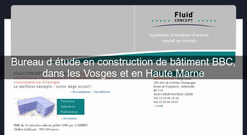 Bureau d'étude en construction de bâtiment BBC, dans les Vosges et en Haute Marne Bureau d'étude en construction de bâtiment BBC, dans les Vosges et en Haute Marne