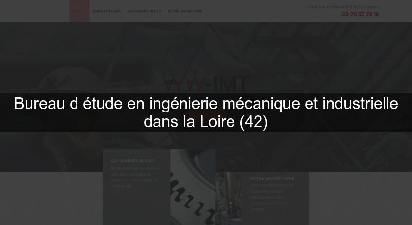 Bureau d'étude en ingénierie mécanique et industrielle dans la Loire (42)