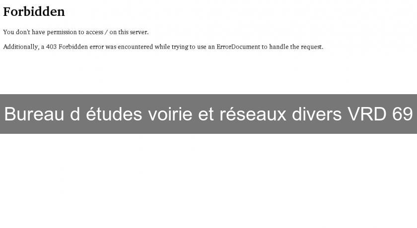 Bureau d'études voirie et réseaux divers VRD 69 Bureau d'études voirie et réseaux divers VRD 69