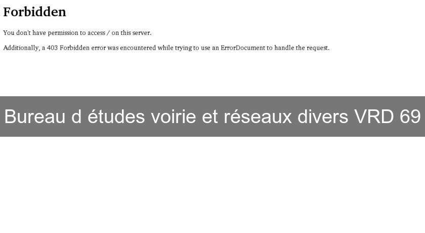Bureau d'études voirie et réseaux divers VRD 69