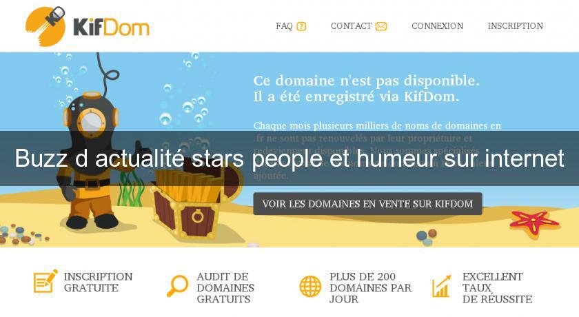 Buzz d'actualité stars people et humeur sur internet